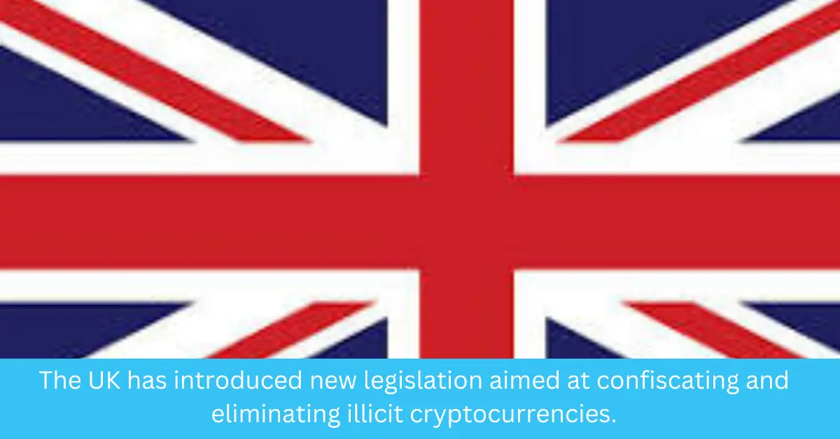 The UK has introduced new legislation aimed at confiscating and eliminating illicit cryptocurrencies.