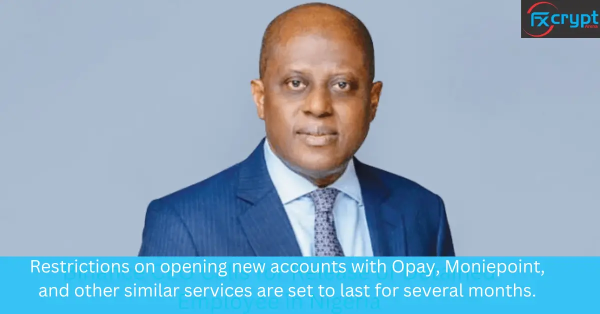 Restrictions on opening new accounts with Opay, Moniepoint, and other similar services are set to last for several months.