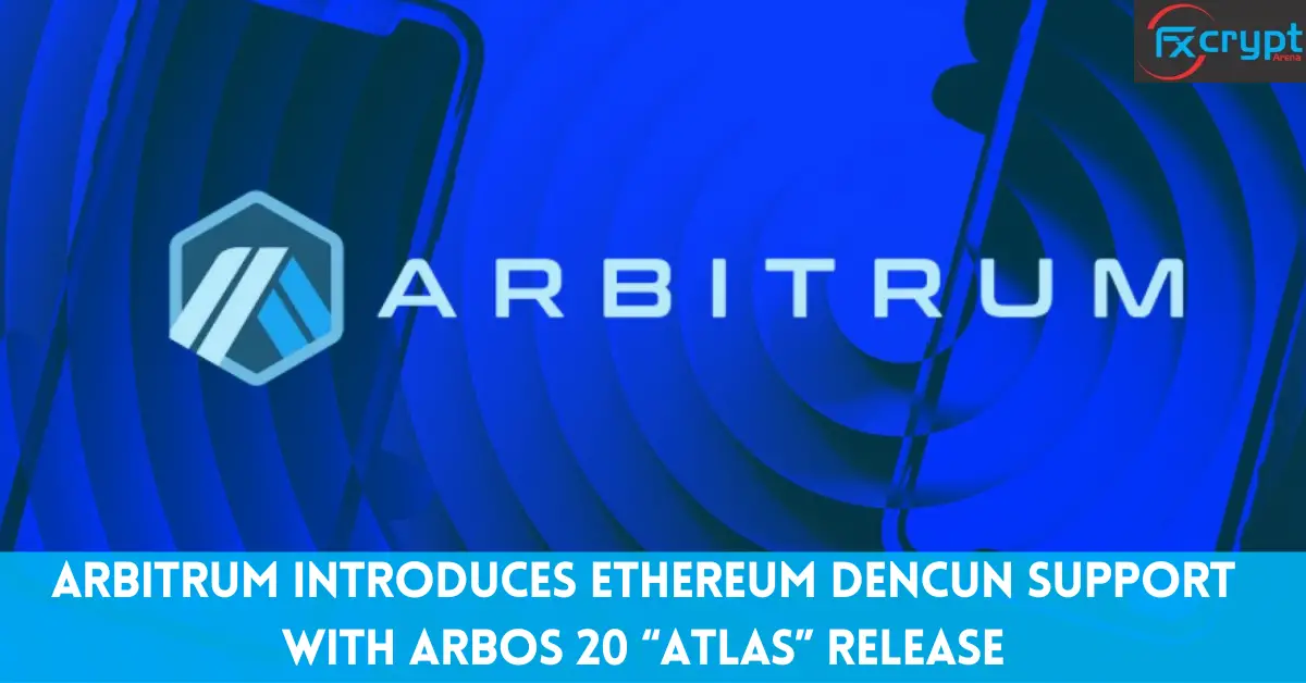 Arbitrum Introduces Ethereum Dencun Support with ArbOS 20 “Atlas” Release