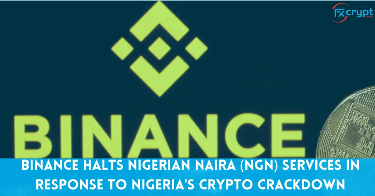 Binance Halts Nigerian Naira (NGN) Services in Response to Nigeria’s Crypto Crackdown