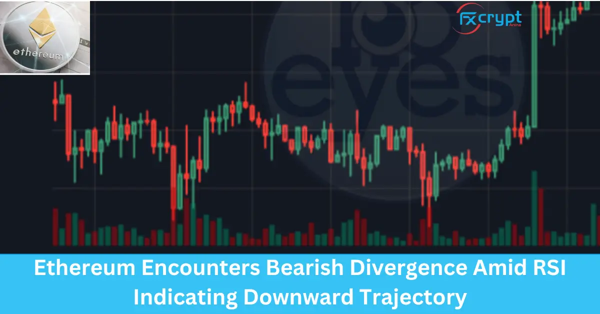 Ethereum Encounters Bearish Divergence Amid RSI Indicating Downward Trajectory