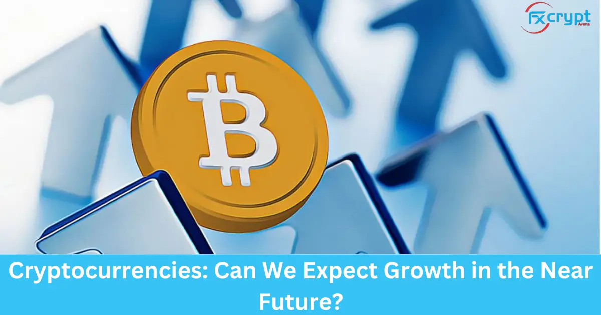 Cryptocurrencies: Can We Expect Growth in the Near Future?