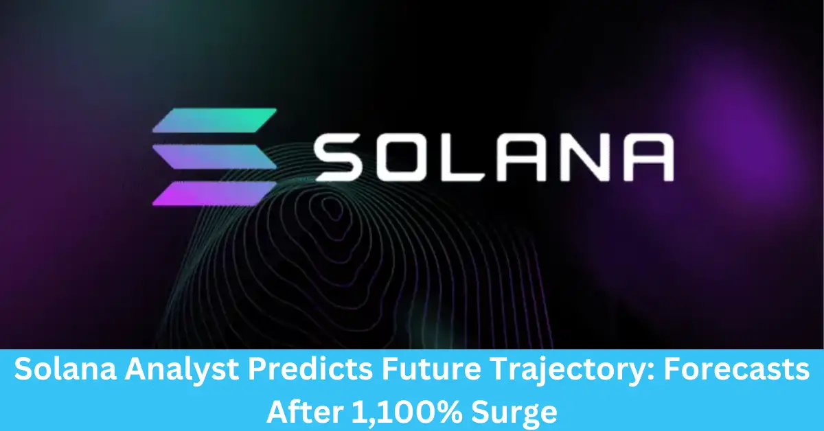 Solana analyst predicts future Trajectory: Forecast