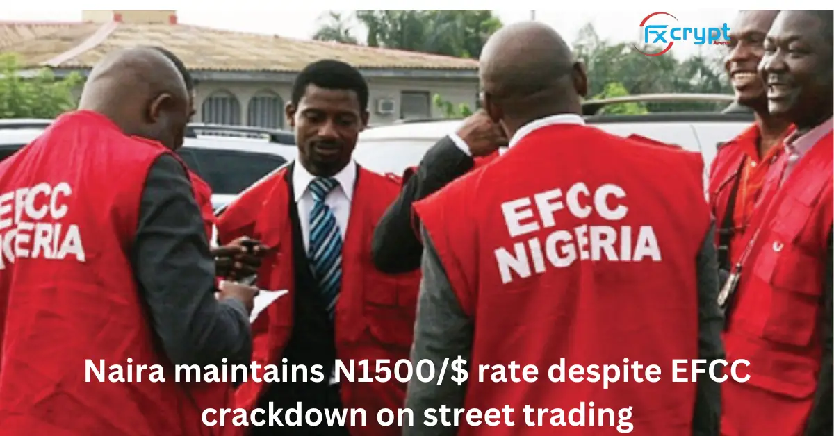 Naira maintains N1500/$ rate despite EFCC crackdown on street trading